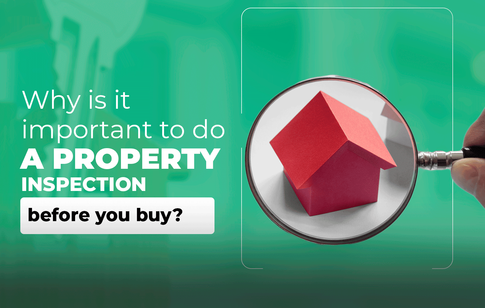Why is the Property Inspection crucial before closing the purchase?