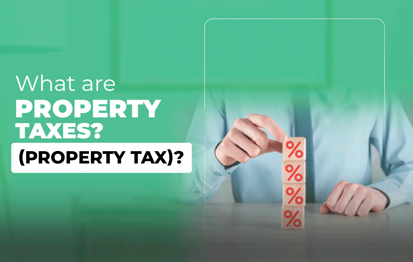 What are property taxes?