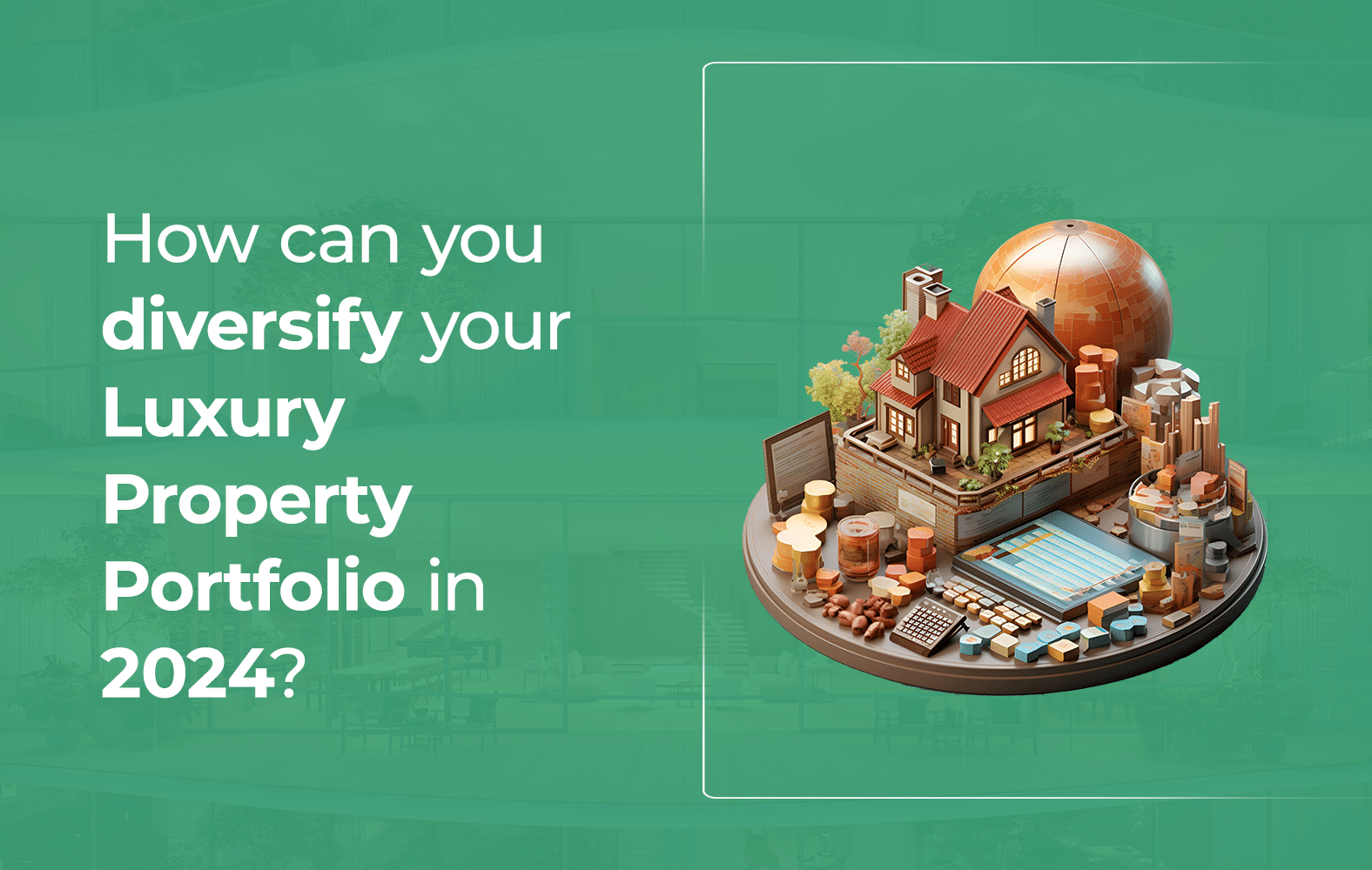 How can you diversify your Luxury Property Portfolio in 2024?