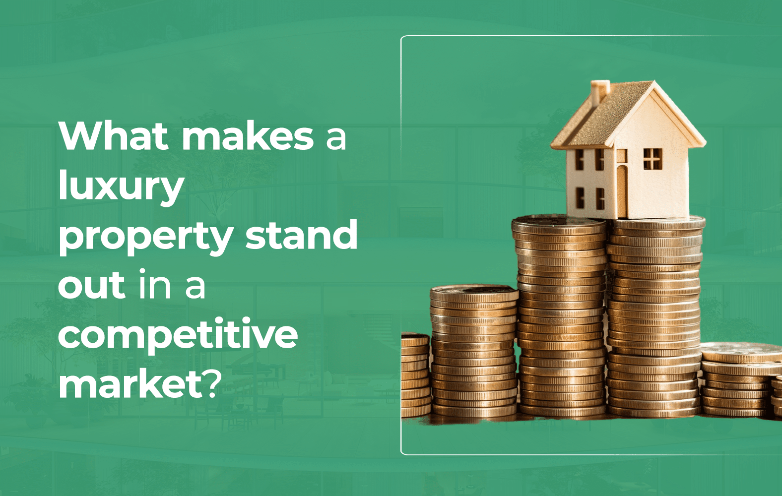 What makes a luxury property stand out in a competitive market?